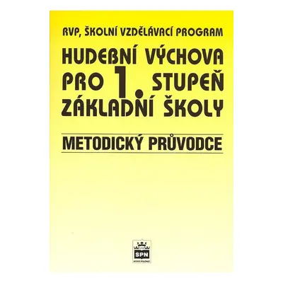 Hudební výchova pro 1.stupeň základní školy Metodický průvodce - Marie Lišková