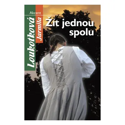 Žít jednou spolu - Jarmila Loukotková