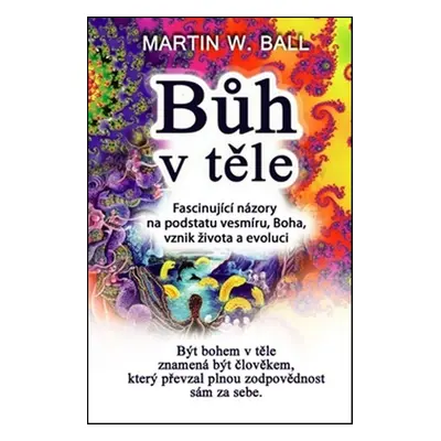 Bůh v těle - Martin W. Ball