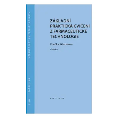 Základní praktická cvičení z farmaceutické technologie - Zdeňka Šklubalová