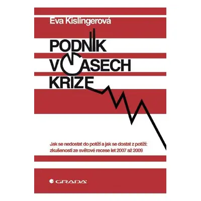 Podnik v časech krize - prof. Ing. Eva Kislingerová