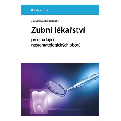 Zubní lékařství pro studující nestomatologických oborů - Jiří Mazánek