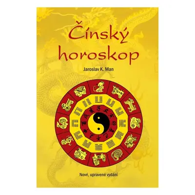 Čínský horoskop - Jaroslav K. Man