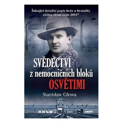 Svědectví z nemocničních bloků Osvětimi - Stanislaw Glowa