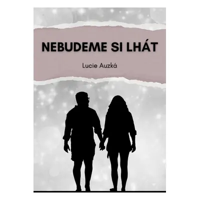 Nebudeme si lhát - Lucie Auzká