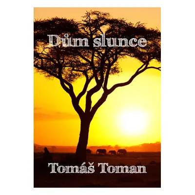 Dům slunce - Tomáš Toman