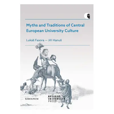 Myths and Traditions of Central European University Culture - Lukáš Fasora