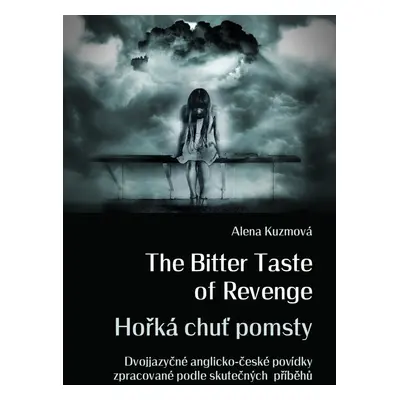 The Bitter Taste of Revenge / Hořká chuť pomsty - Alena Kuzmová