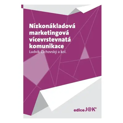 Nízkonákladová marketingová vícevrstevnatá komunikace - a kolektiv