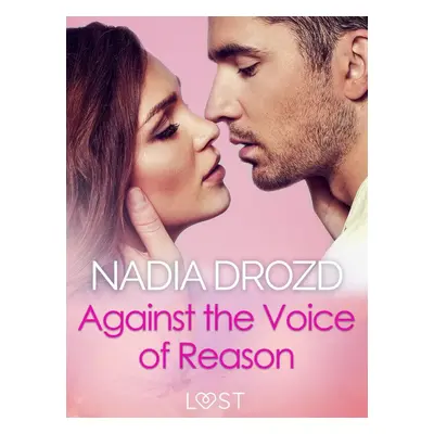 Against the Voice of Reason – Dark Erotica - Nadia Drozd