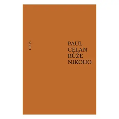 Růže nikoho - Paul Celan