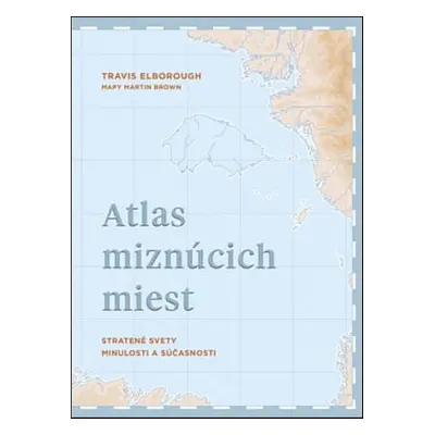 Atlas miznúcich miest - Travis Elborough