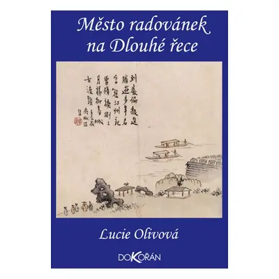 Město radovánek na Dlouhé řece - Lucie Olivová