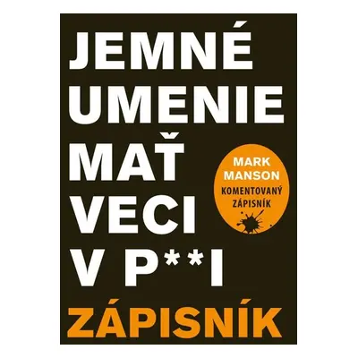 Jemné umenie mať veci v p**i - Mark Manson