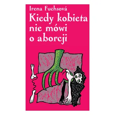 Kiedy kobieta nie mówi o aborcji - Filip Fuchs