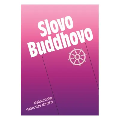 Slovo Buddhovo - Květoslav Minařík