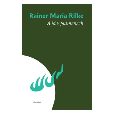 A já v plamenech - Rainer Maria Rilke