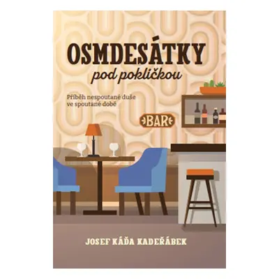 Osmdesátky pod pokličkou - Josef Káďa Kadeřábek