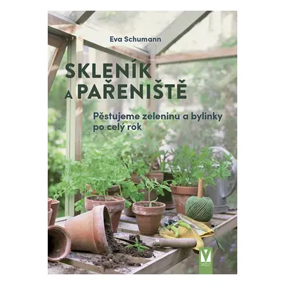 Skleník a pařeniště - Eva Schumannová