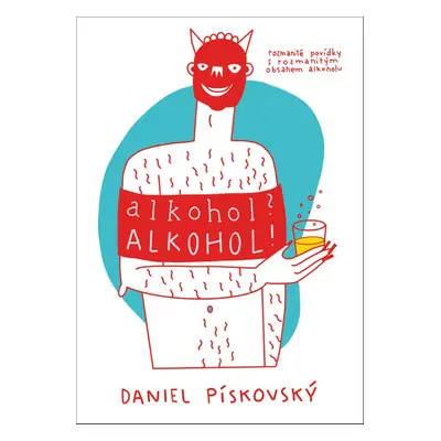 Alkohol? Alkohol! - Daniel Piskovský