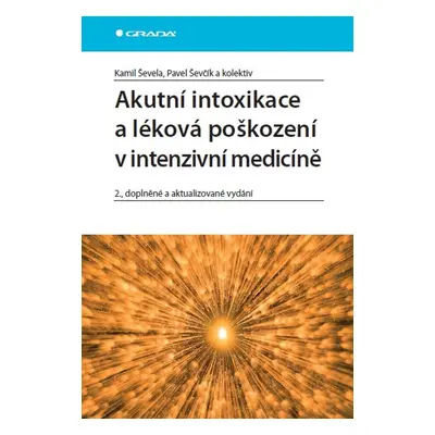 Akutní intoxikace a léková poškození v intenzivní medicíně - Kamil Ševela