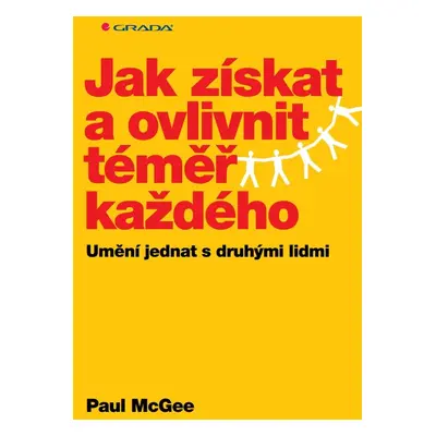 Jak získat a ovlivnit téměř každého - Paul McGee