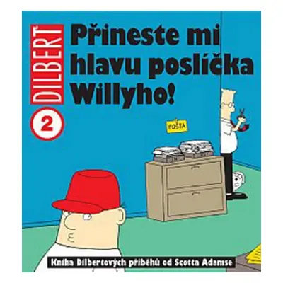 Dilbert 2 Přineste mi hlavu poslíčka Willyho! - Scott Adams