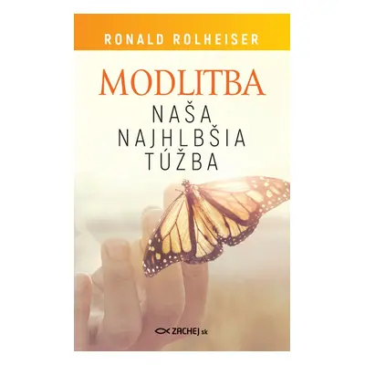 Modlitba, naša najhlbšia túžba - Ronald Rolheiser