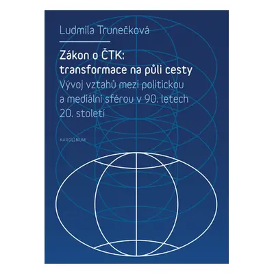 Zákon o ČTK: transformace na půli cesty - Ludmila Trunečková