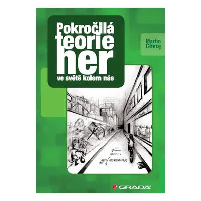 Pokročilá teorie her ve světě kolem nás - Martin Chvoj