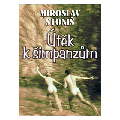 Útěk k šimpanzům - Miroslav Stoniš