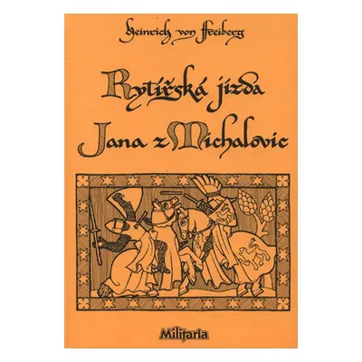 Rytířská jízda Jana z Michalovic - Heinrich von Freiberg