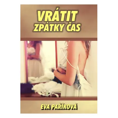 Vrátit zpátky čas - Eva Paříková