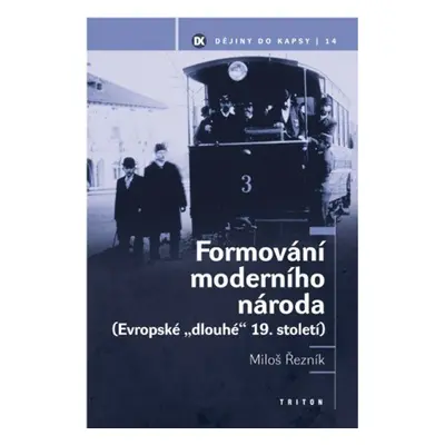 Formování moderního národa - PhDr. Miloš Řezník Ph.D.