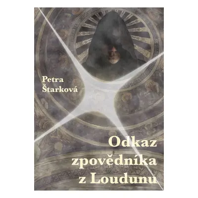 Odkaz zpovědníka z Loudunu - Petra Štarková