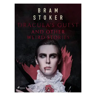 Dracula's Guest and Other Weird Stories - Bram Stoker