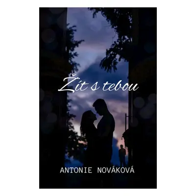 Žít s tebou - Antonie Nováková