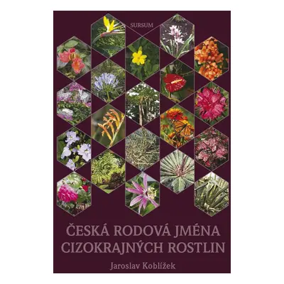 Česká rodová jména cizokrajných rostlin - Jaroslav Koblížek