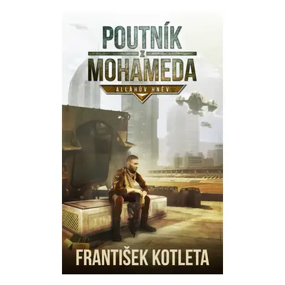 Poutník z Mohameda: Alláhův hněv - František Kotleta