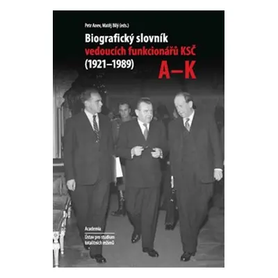 Komplet 2ks Biografický slovník vedoucích funkcionářů KSČ v letech 1921 - 1989 - Petr Anev