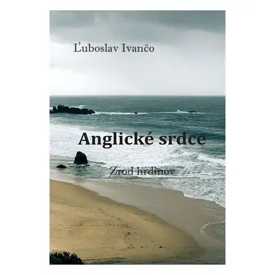 Anglické srdce - Ľuboslav Ivančo