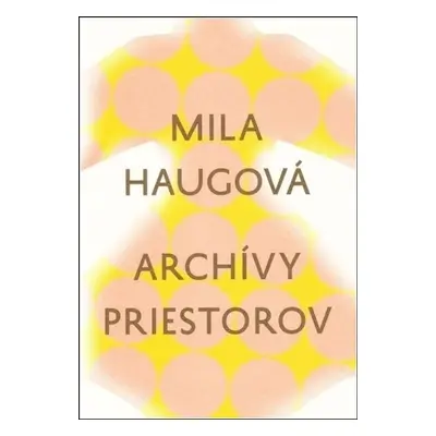 Archívy priestorov - Mila Haugová