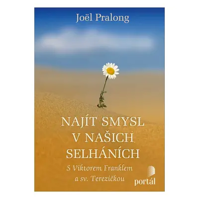 Najít smysl v našich selháních - Joël Pralong