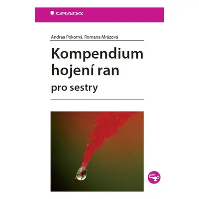 Kompendium hojení ran pro sestry - Andrea Pokorná