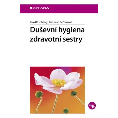 Duševní hygiena zdravotní sestry - Jaroslava Pečenková