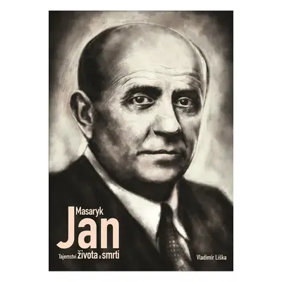 Jan Masaryk - Tajemství života a smrti - Vladimír Liška