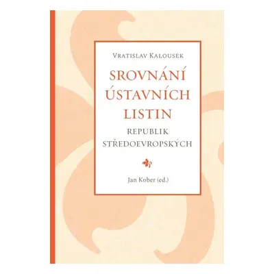 Srovnání ústavních listin republik středoevropských - Vratislav Kalousek