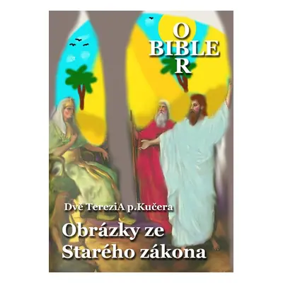 Obrázky ze Starého zákona - Dvě TereziA p.Kučera