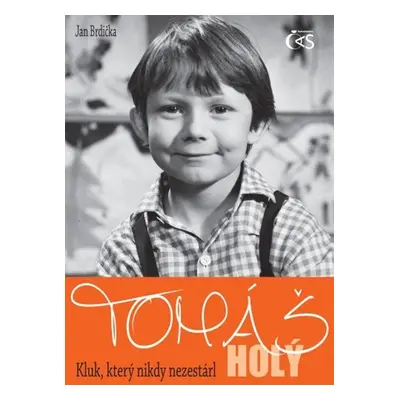 Tomáš Holý - Kluk, který nikdy nezestárl - Jan Brdička