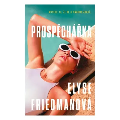 Prospěchářka - Elyse Friedmanová